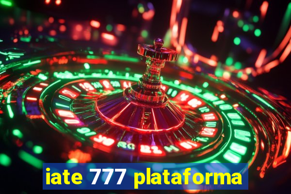 iate 777 plataforma