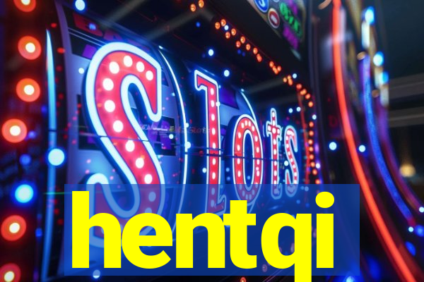 hentqi