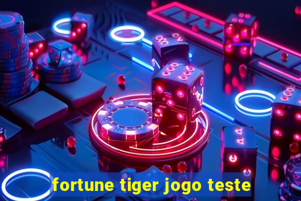 fortune tiger jogo teste