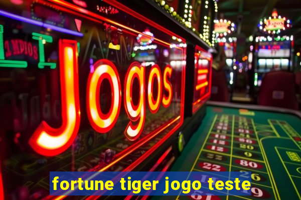 fortune tiger jogo teste