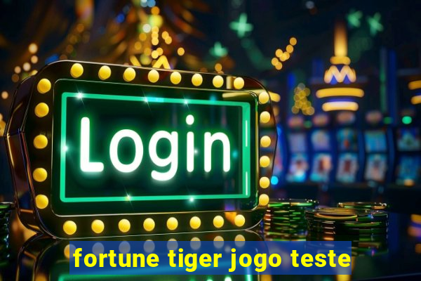 fortune tiger jogo teste