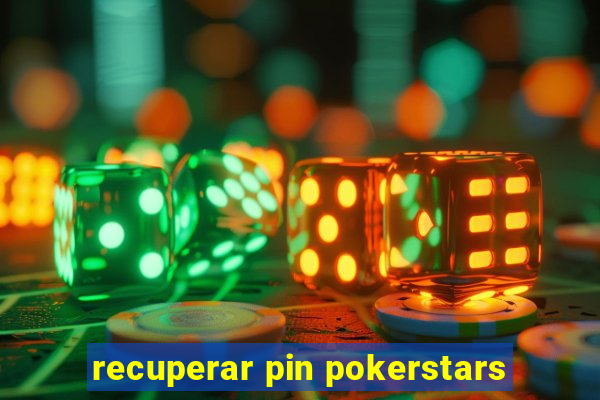 recuperar pin pokerstars