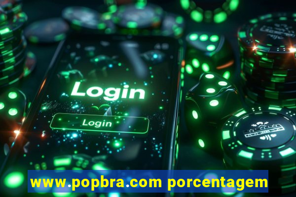 www.popbra.com porcentagem