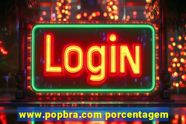 www.popbra.com porcentagem