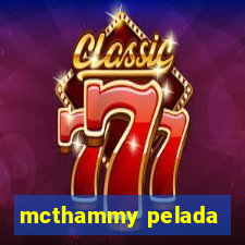 mcthammy pelada