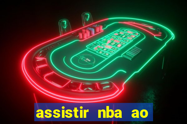 assistir nba ao vivo multicanais