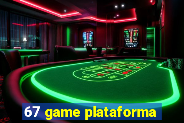 67 game plataforma