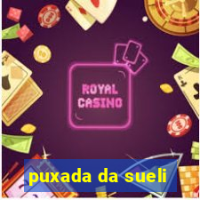 puxada da sueli