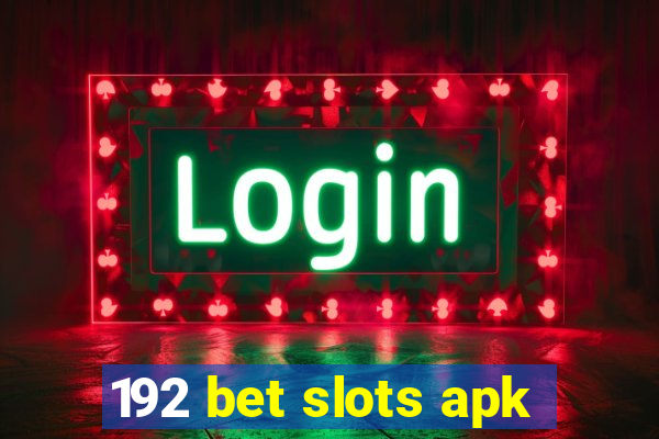 192 bet slots apk