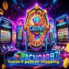 lumiere palmas shopping