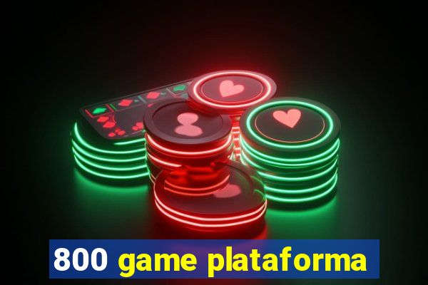 800 game plataforma