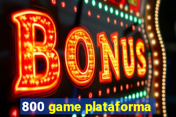 800 game plataforma