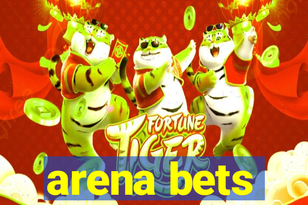 arena bets