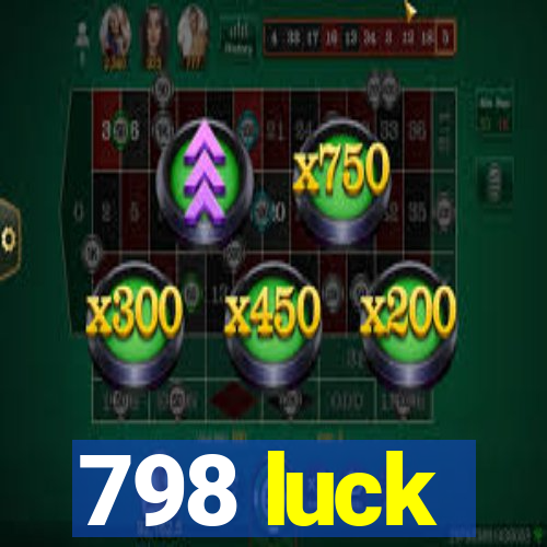 798 luck