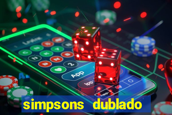 simpsons dublado assistir online