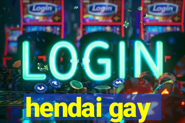 hendai gay