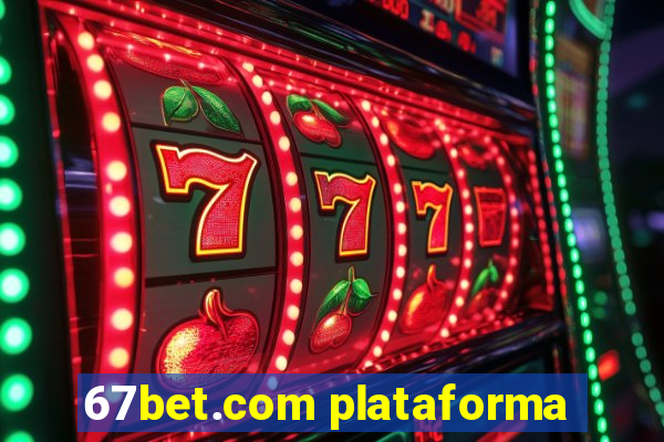 67bet.com plataforma