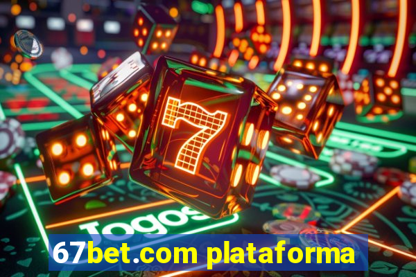 67bet.com plataforma