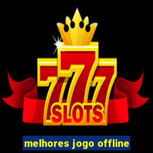 melhores jogo offline