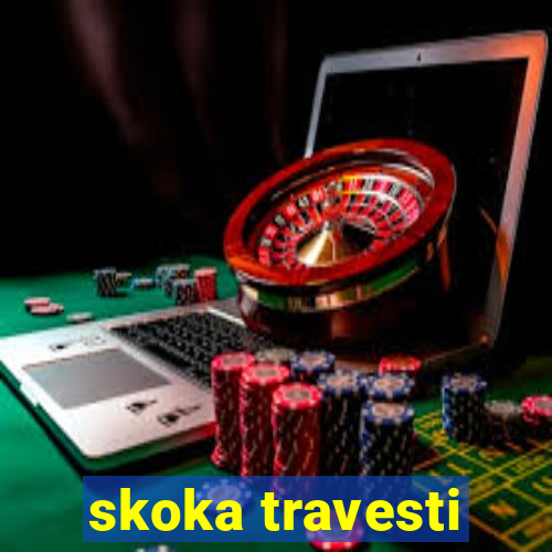 skoka travesti