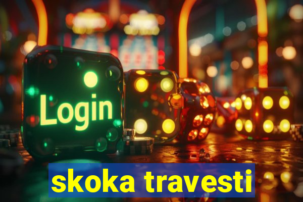 skoka travesti