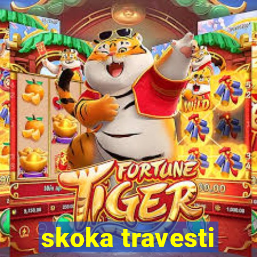 skoka travesti