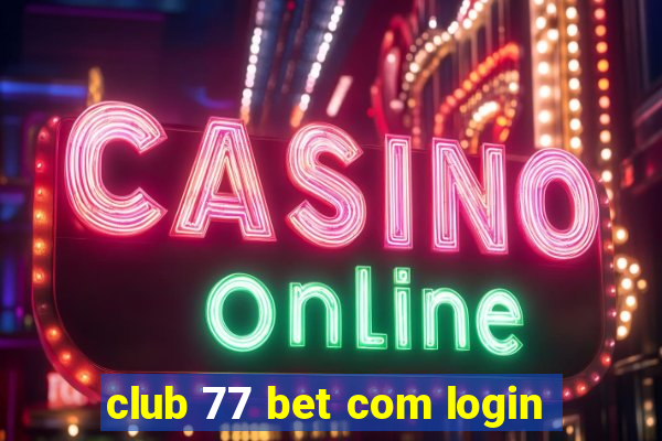 club 77 bet com login