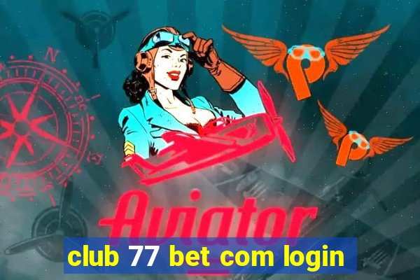 club 77 bet com login