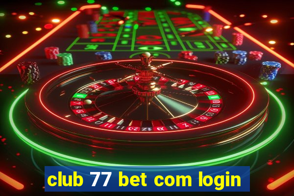 club 77 bet com login