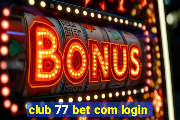 club 77 bet com login