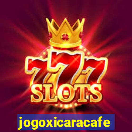 jogoxicaracafe