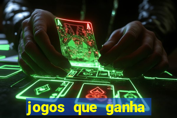 jogos que ganha dinheiro de verdade e rapido