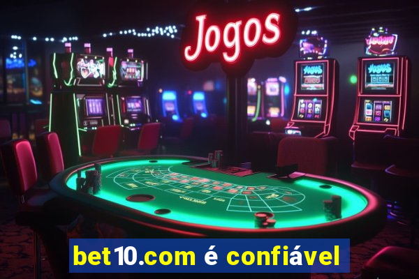 bet10.com é confiável