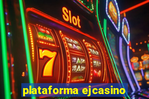 plataforma ejcasino