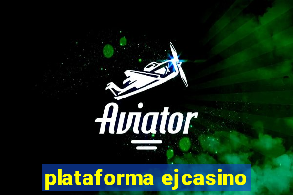 plataforma ejcasino