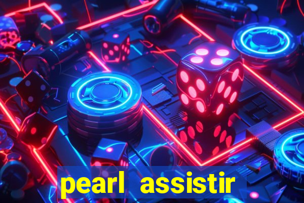 pearl assistir online megaflix