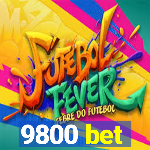 9800 bet