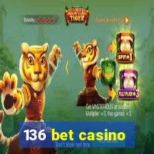 136 bet casino