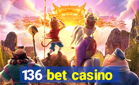 136 bet casino