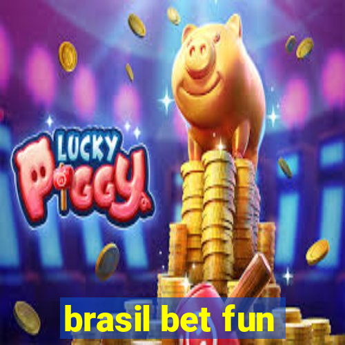 brasil bet fun