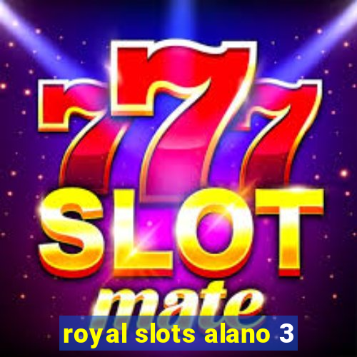 royal slots alano 3