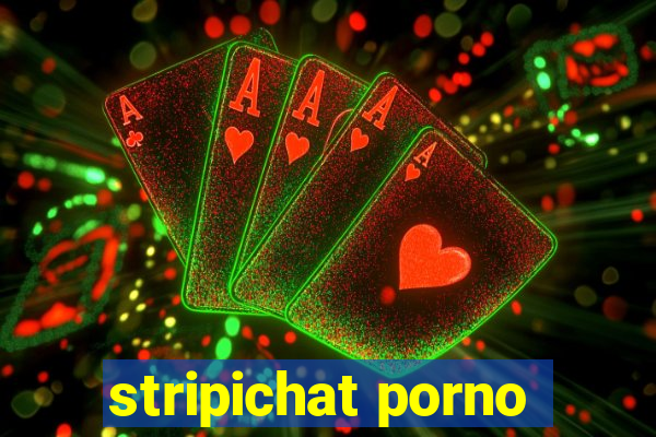 stripichat porno