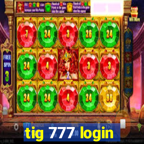 tig 777 login