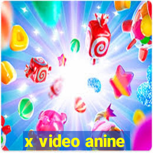 x video anine