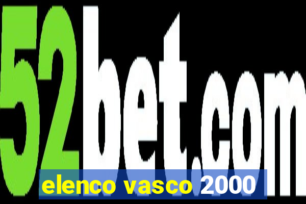 elenco vasco 2000