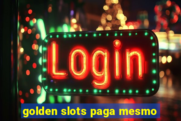 golden slots paga mesmo