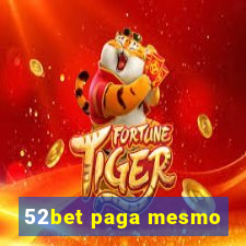 52bet paga mesmo