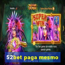 52bet paga mesmo