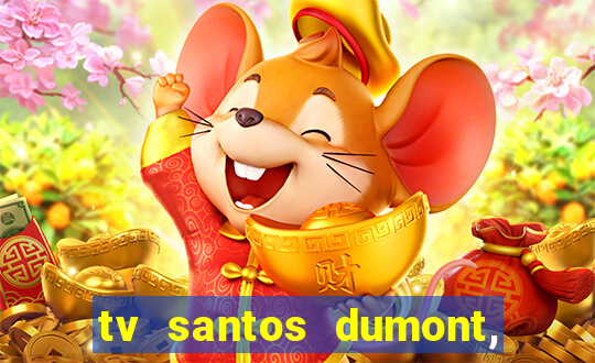 tv santos dumont, 431, centro