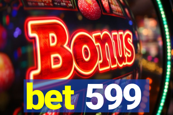 bet 599